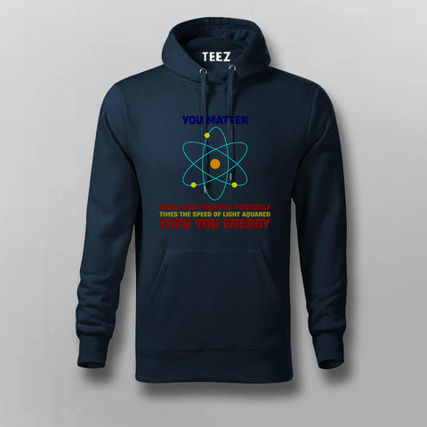 You Matter Until You Energy Men's Science Hoodie