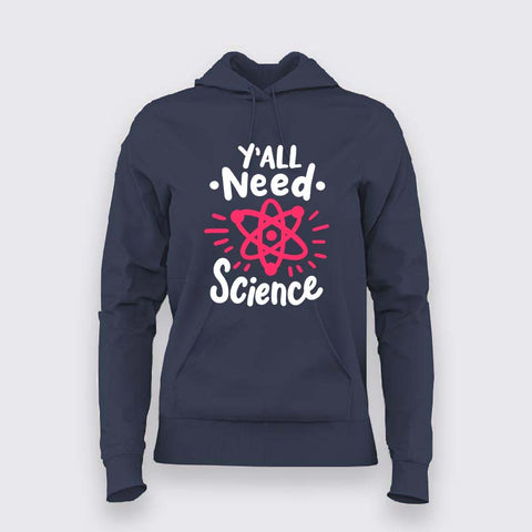 Y’all Need Science Hoodie For Women - Smart & Funny Science Lover