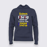 Science Making Stuff Up Hoodie for Women – Funny Science