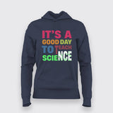 It’s a Good Day to Teach Science - Fun Teacher Hoodie For Women