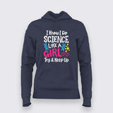 I Know I Do Science Like a Girl Hoodie For Women - Smart & Proud