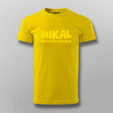 Nikal Pehli Fursat Mein Nikal Tee - Bold and Fun Wear by Teez