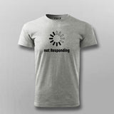 Not Responding T-shirt For Men