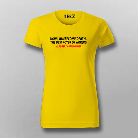 Oppenheimer Quote Women Tee - Powerful and Iconic Wear by Teez