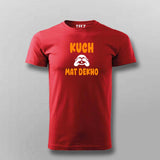 Kuch Mat Dekho T-Shirt for Men - Quirky and Fun Style