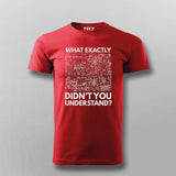 What Exactly Didn’t You Understand? - Science T-Shirt For Men