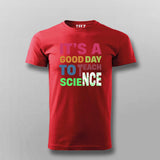 It’s a Good Day to Teach Science - Fun Teacher T-Shirt For Men