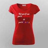 Good at Coding or Just Googling? T-Shirt For Women