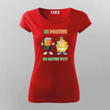 Be Positive No Matter Watt T-Shirt For Women - Fun Science & Engineering