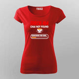 Error 404 Chai Not Found T-Shirt For Women - Funny Tea Lover