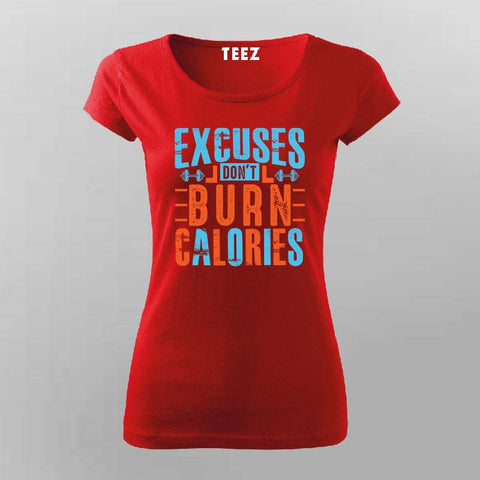 Excuses Don’t Burn Calories T-Shirt For Women