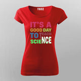 It’s a Good Day to Teach Science - Fun Teacher T-Shirt For Women