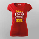 Science Making Stuff Up T-Shirt for Women – Funny Science