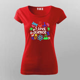 I Love Science - Fun STEM Enthusiast T-shirt For Women