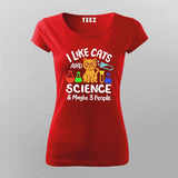 I Like Cats, Science & Maybe 3 People T-Shirt For Women