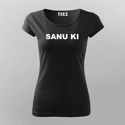 Sanu Ki Women Tee - Bold Desi Attitude Wear by Teez