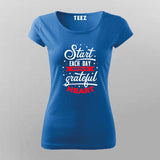 Start Each Day With A Grateful Heart T-Shirt For Women