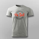 The Lord will fight for you be still T shirt for men