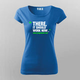 There, It Should Work Now Women Tee - Developer Humor by Teez