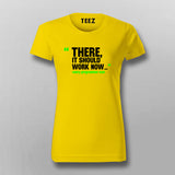 There, It Should Work Now Women Tee - Developer Humor by Teez