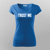 Trust Me T-Shirt For Women