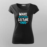 Wake Up Lecture Ends T-Shirt For Women