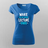 Wake Up Lecture Ends T-Shirt For Women