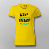 Wake Up Lecture Ends T-Shirt For Women