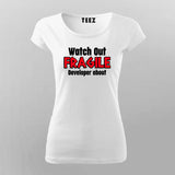 Watch Out Fragile Developer About T-Shirt For Women