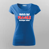 Watch Out Fragile Developer About T-Shirt For Women