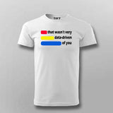 That Wasn’t Very Data of You T-Shirt For Men - Funny Data Science