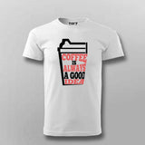 Coffee Is Always a Good Idea T-Shirt For Men – Caffeine Lover Tee