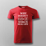 Why Doesn't CTRL+Z Work in Real Life Tee - Funny Wear by Teez