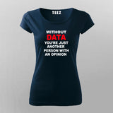 Without Data Women's Tee - Insightful and Witty Wear by Teez