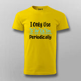 I Only Use Sarcasm Periodically - Funny Science T-shirt For Men