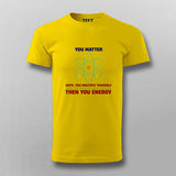 You Matter Until You Energy Men's Science T-Shirt