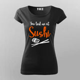 You Had Me At Sushi - Women's Foodie Tee