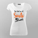 You Had Me At Sushi - Women's Foodie Tee