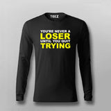 Never A Loser Until You Quit - Motivational Tee