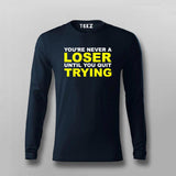 Never A Loser Until You Quit - Motivational Tee