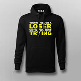 Never A Loser Until You Quit - Motivational Tee