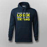 Never A Loser Until You Quit - Motivational Tee