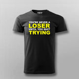 Never A Loser Until You Quit - Motivational Tee