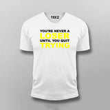 Never A Loser Until You Quit - Motivational Tee