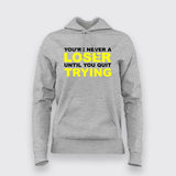 You'Re Never A Loser Until You Quit Trying Hoodies For Women