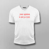 Your Opinion Is Not P < 0.05 - Funny Men's Tee by Teez