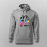 I Know I Do Science Like a Girl Hoodie For Men - Smart & Proud