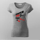 Witty T-Shirt For Women – "I Whisper WTF 20 Times a Day"