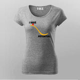 I Have Potential - Physics-Inspired T-Shirt for Women