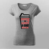 Coffee Is Always a Good Idea T-Shirt For Women – Caffeine Lover Tee